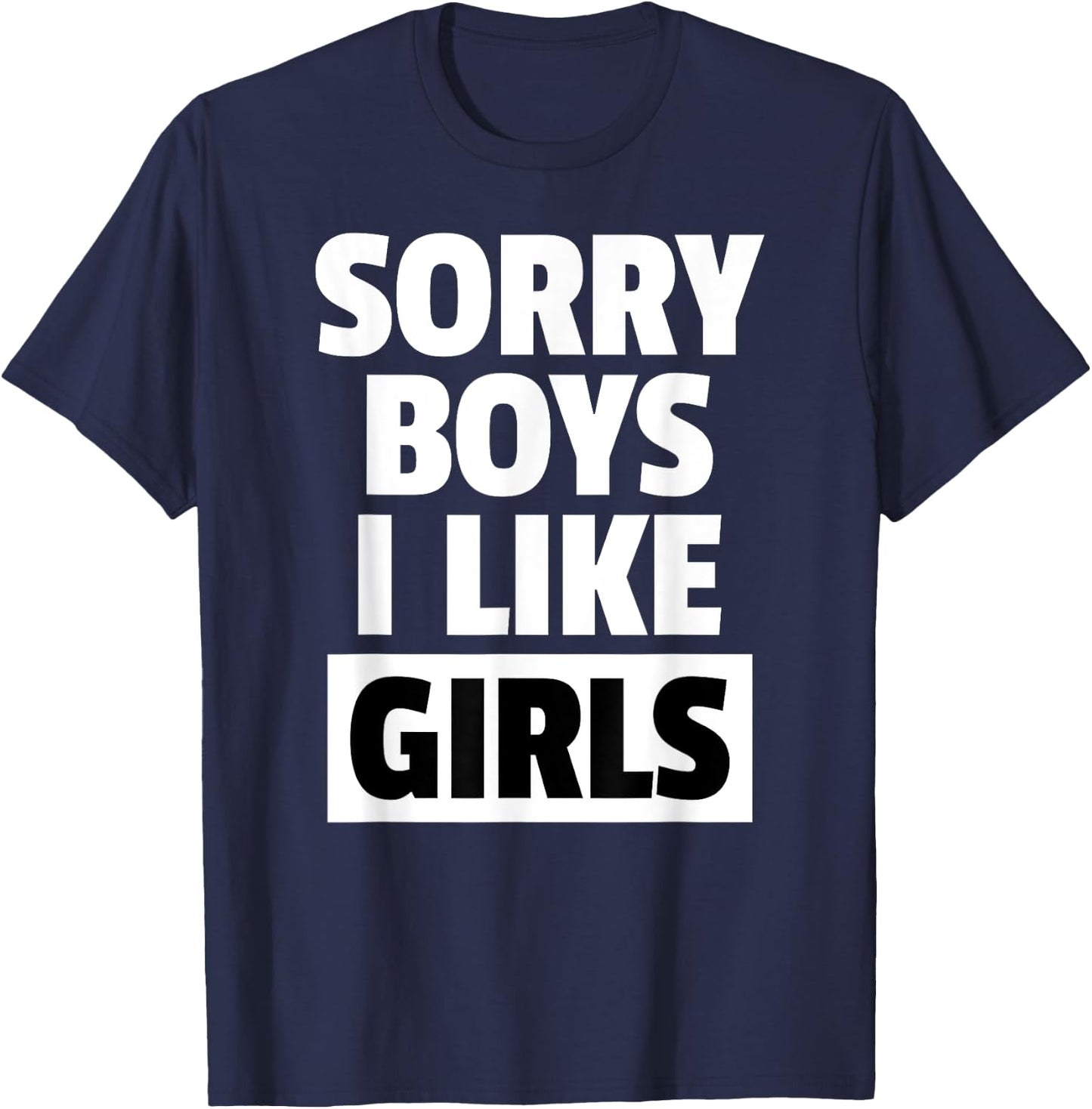 Sorry Boys I Like Girls Lesbian Pride Shirt T-Shirt - T-Shirt | Navy