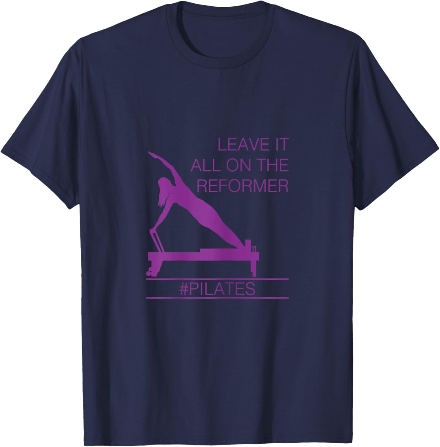 Leave It All On The Reformer, #Pilates Fitness T-Shirt - T-Shirt | Navy