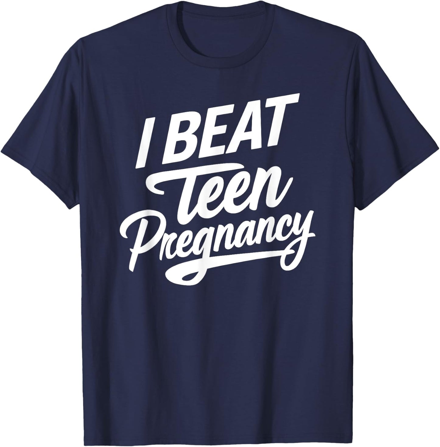 I Beat Teen Pregnancy Mother Mom Woman Pregnant Student T-Shirt - T-Shirt | Navy