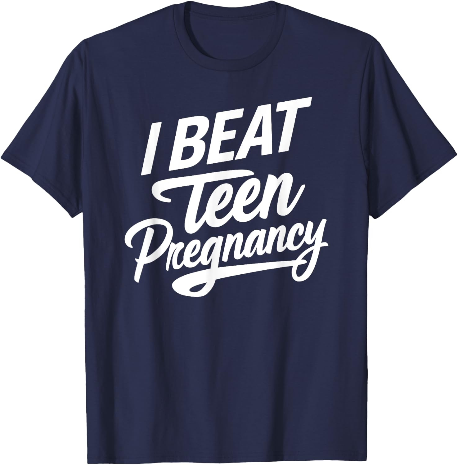 I Beat Teen Pregnancy Mother Mom Woman Pregnant Student T-Shirt - T-Shirt | Navy