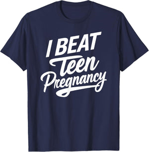 I Beat Teen Pregnancy Mother Mom Woman Pregnant Student T-Shirt - T-Shirt | Navy