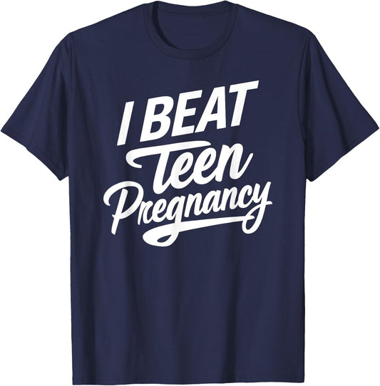 I Beat Teen Pregnancy Mother Mom Woman Pregnant Student T-Shirt - T-Shirt | Navy