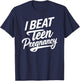 I Beat Teen Pregnancy Mother Mom Woman Pregnant Student T-Shirt - T-Shirt | Navy