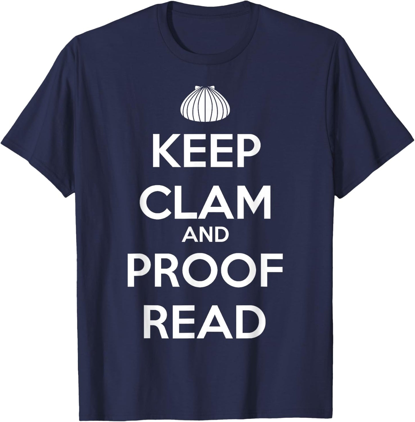 Keep Clam and Proofread Funny for Writers T-Shirt - T-Shirt | Navy