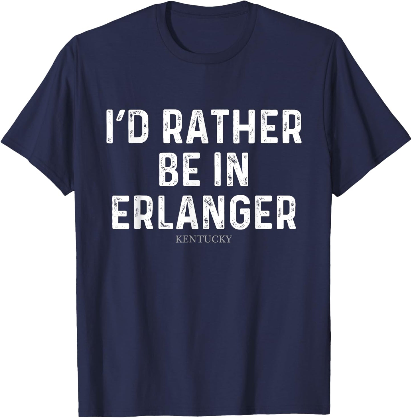 I'd Rather Be In Erlanger - US State Kentucky T-Shirt - T-Shirt | Navy