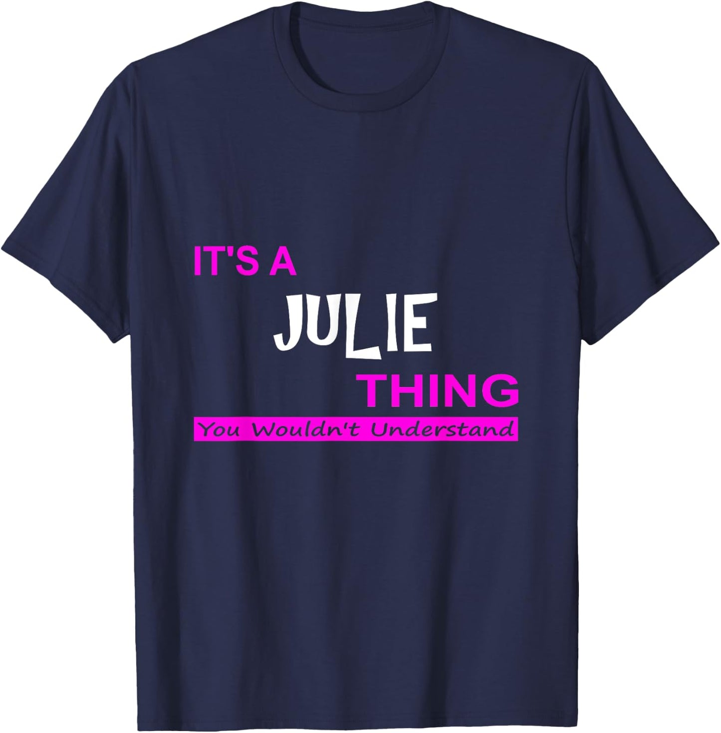 "It's a Julie Thing, You Wouldn't Understand" T-Shirt - T-Shirt | Navy