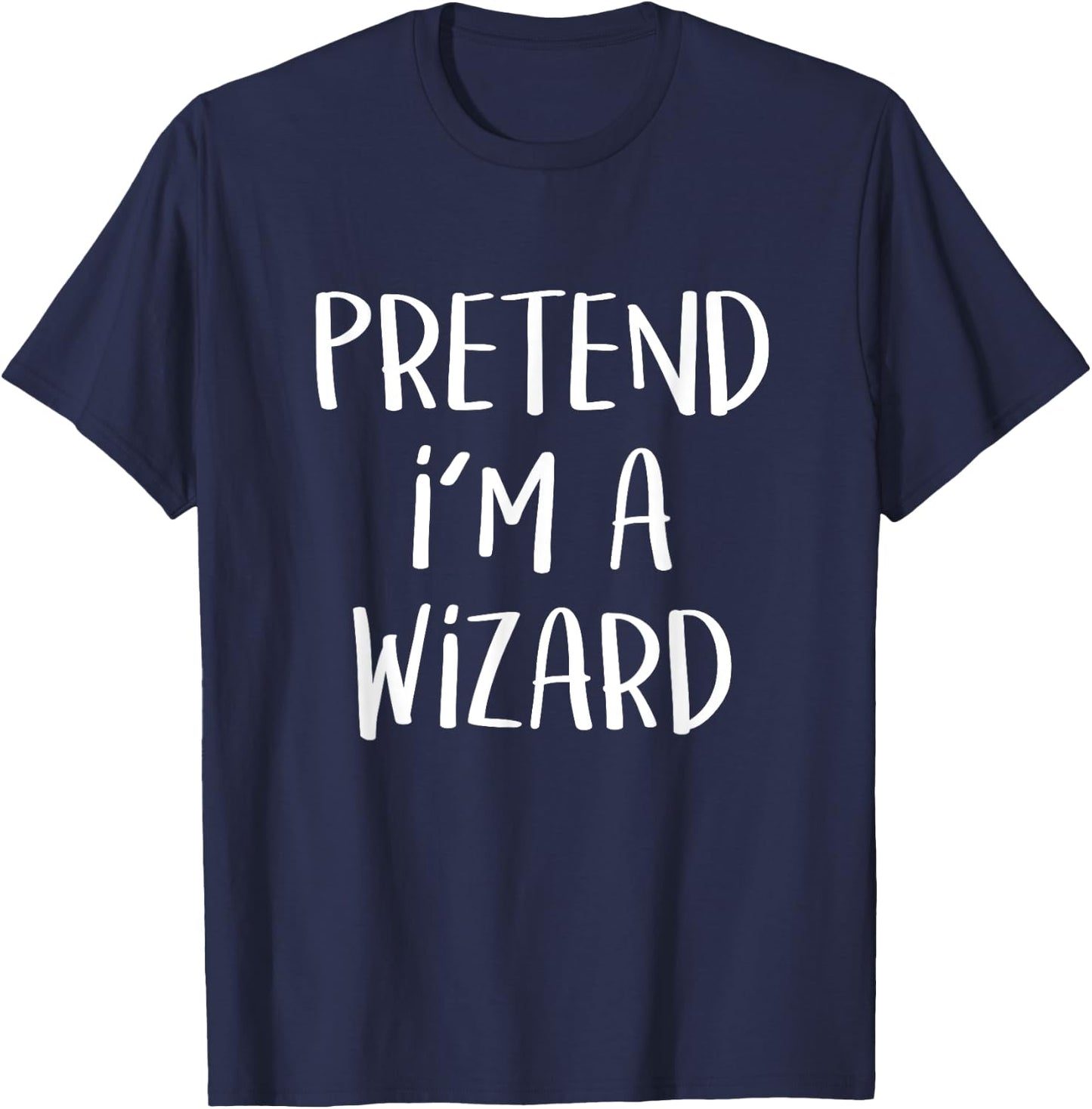 Pretend I'm A Wizard Costume Funny Magic Halloween Party T-Shirt - T-Shirt | Navy