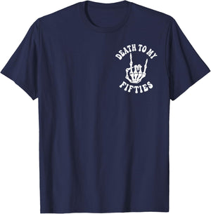 Death To My Fifties Funny R.I.P 50s, 60th Birthday Skeleton T-Shirt - T-Shirt | Navy
