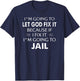 I'm Going to Let God Fix it or, I'm Going To Jail T-Shirt - T-Shirt | Navy
