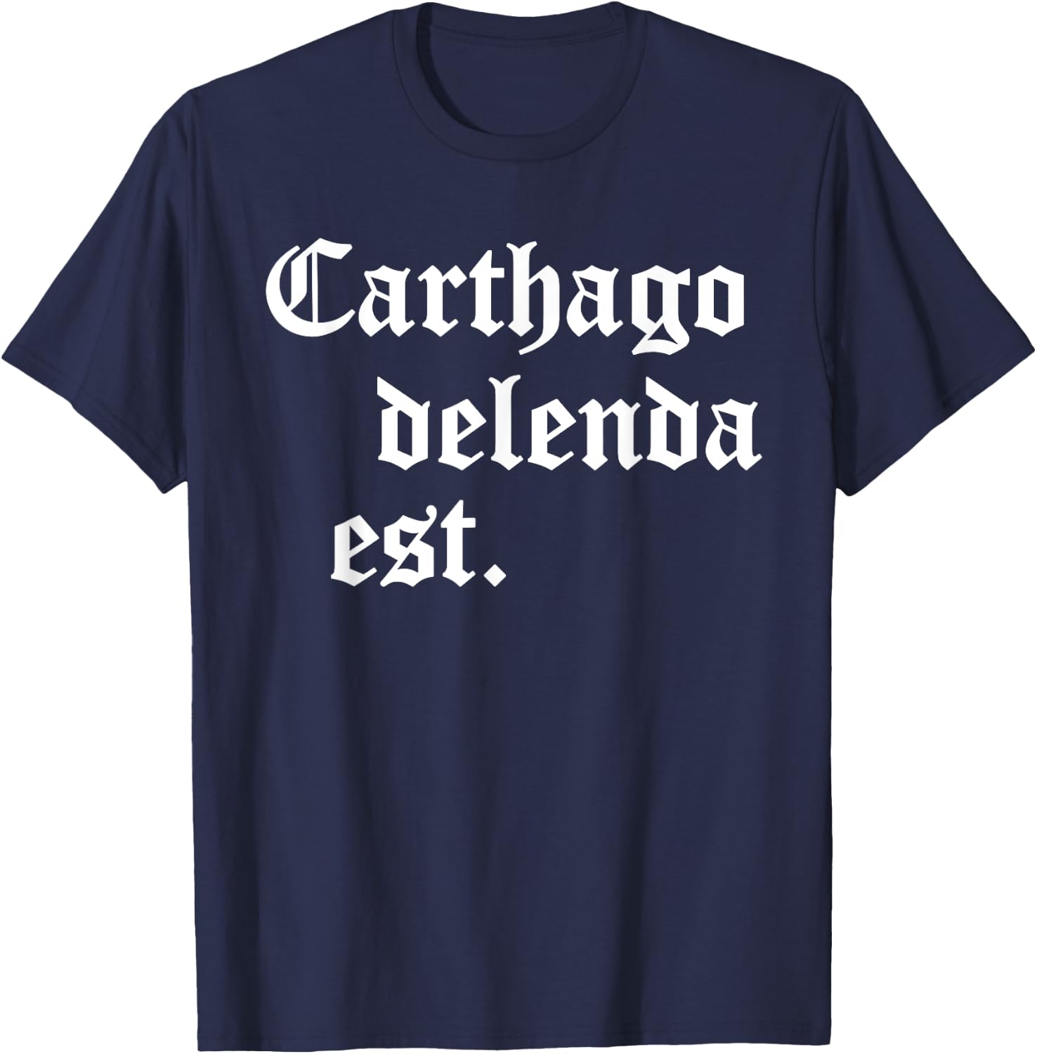 Carthago delenda est Latin Phrase Cato Speech Carthage Quote T-Shirt - T-Shirt | Navy