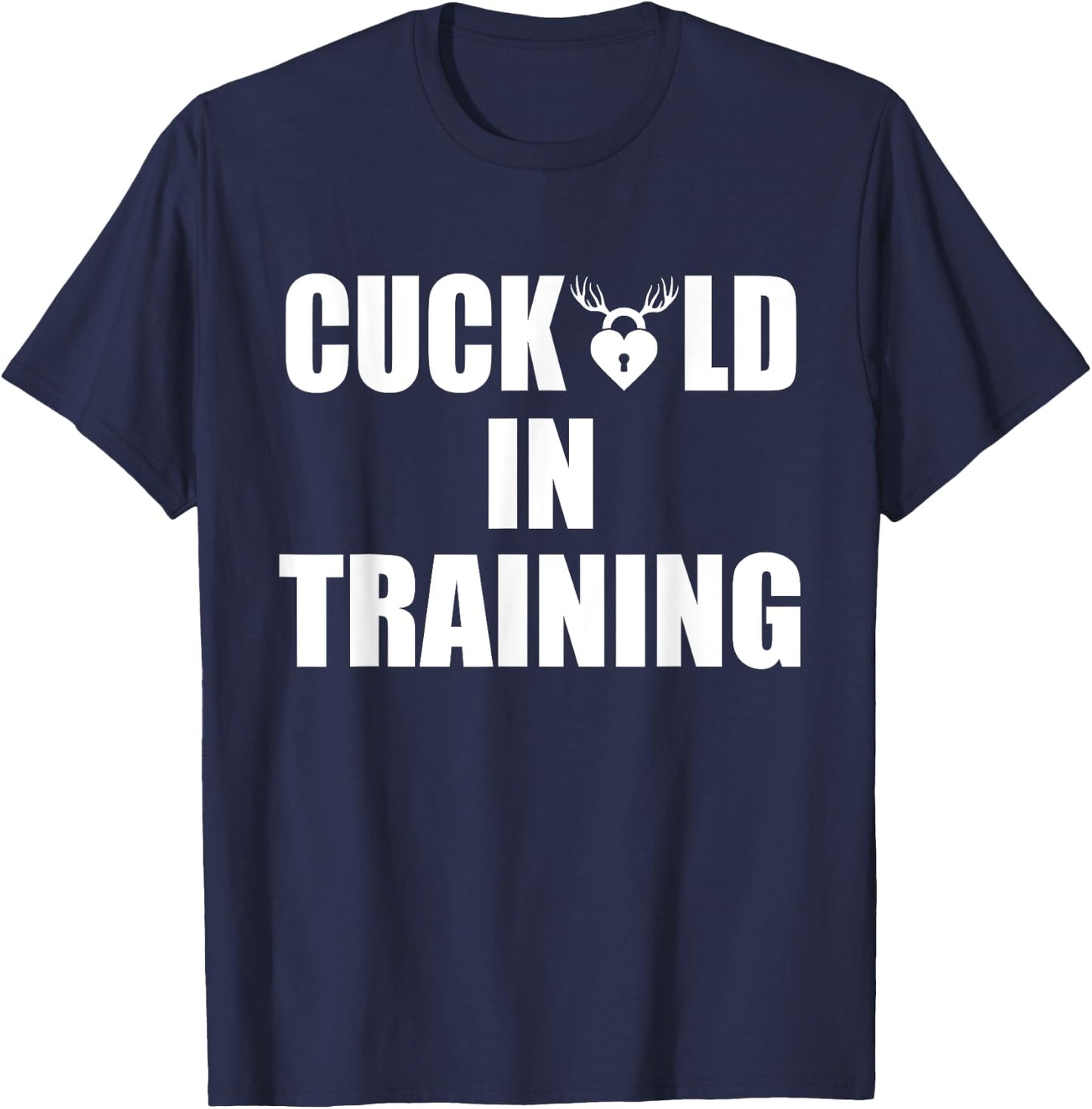 Cuckold in Training T-Shirt - T-Shirt | Navy