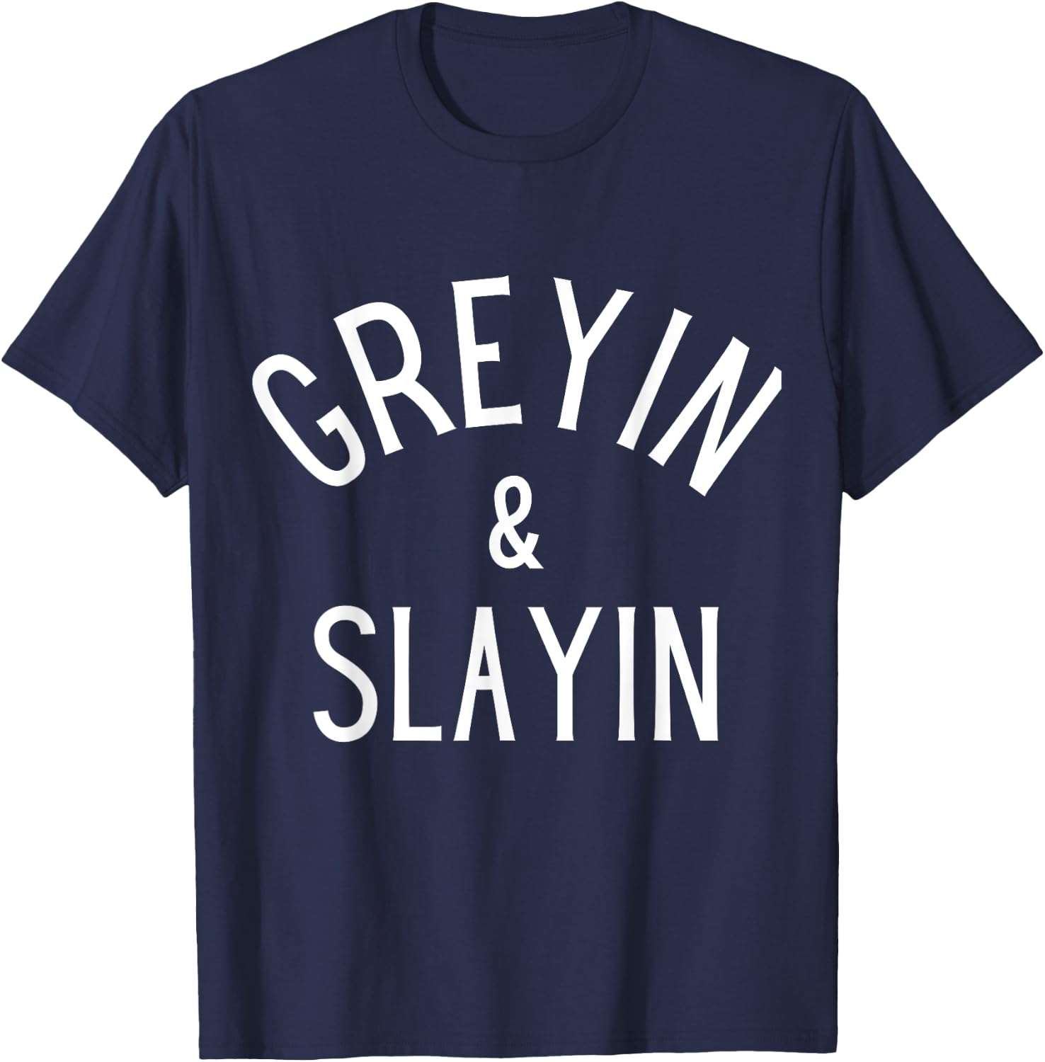 Funny Graying And Slaying Workout Gym Girl Fitness T-Shirt - T-Shirt | Navy