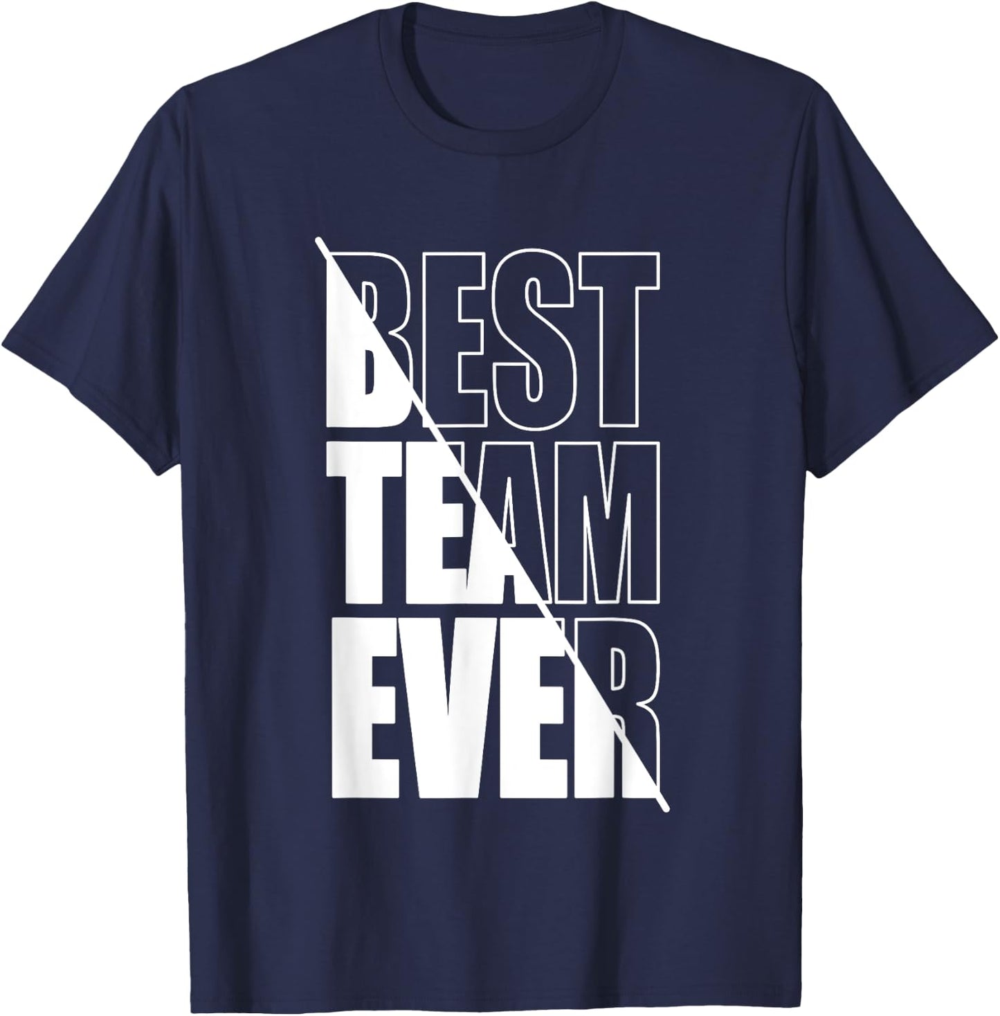 Best Team Ever Teamwork Team Building Team Appreciation T-Shirt - T-Shirt | Navy