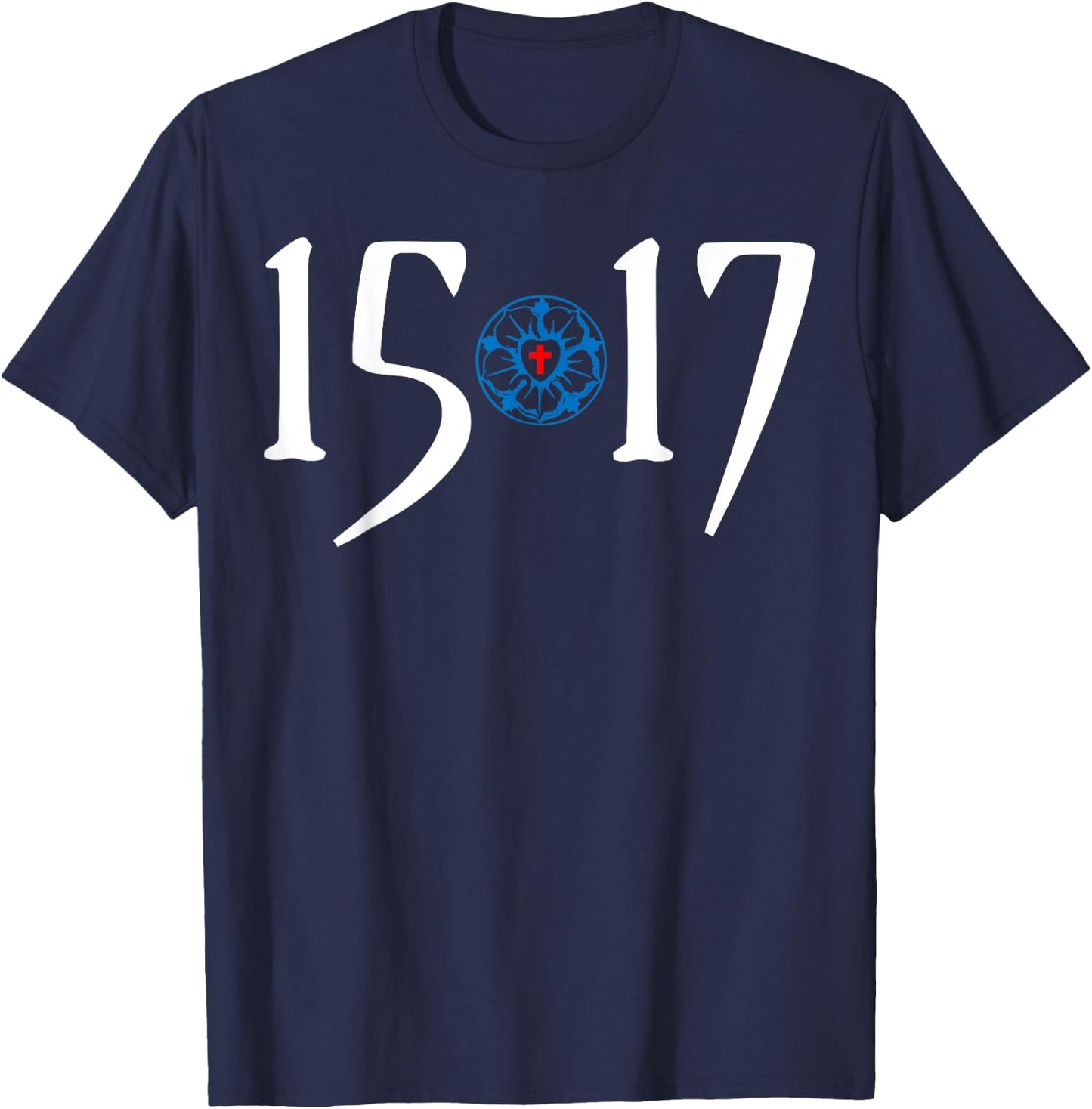 500 Years Of Reformation - Martin Luther Rose 1517- Lutheran T-Shirt - T-Shirt | Navy