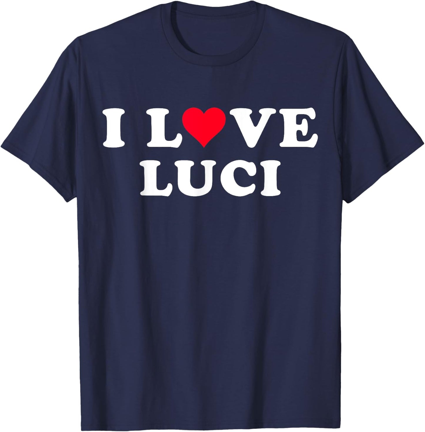 I Love Luci Matching Girlfriend & Boyfriend Luci Name T-Shirt - T-Shirt | Navy