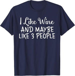 I Like Wine And Maybe Like 3 People Funny Drinking T-Shirt - T-Shirt | Navy