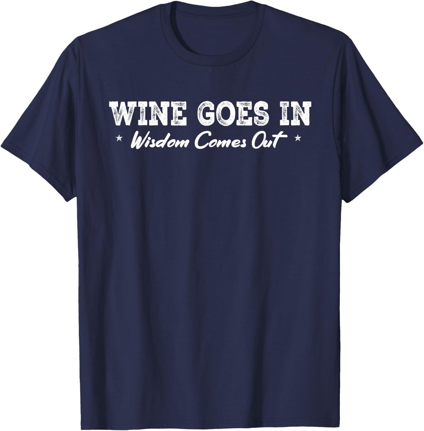 Wine Goes In Wisdom Comes Out Funny Drinking Wine T-Shirt - T-Shirt | Navy