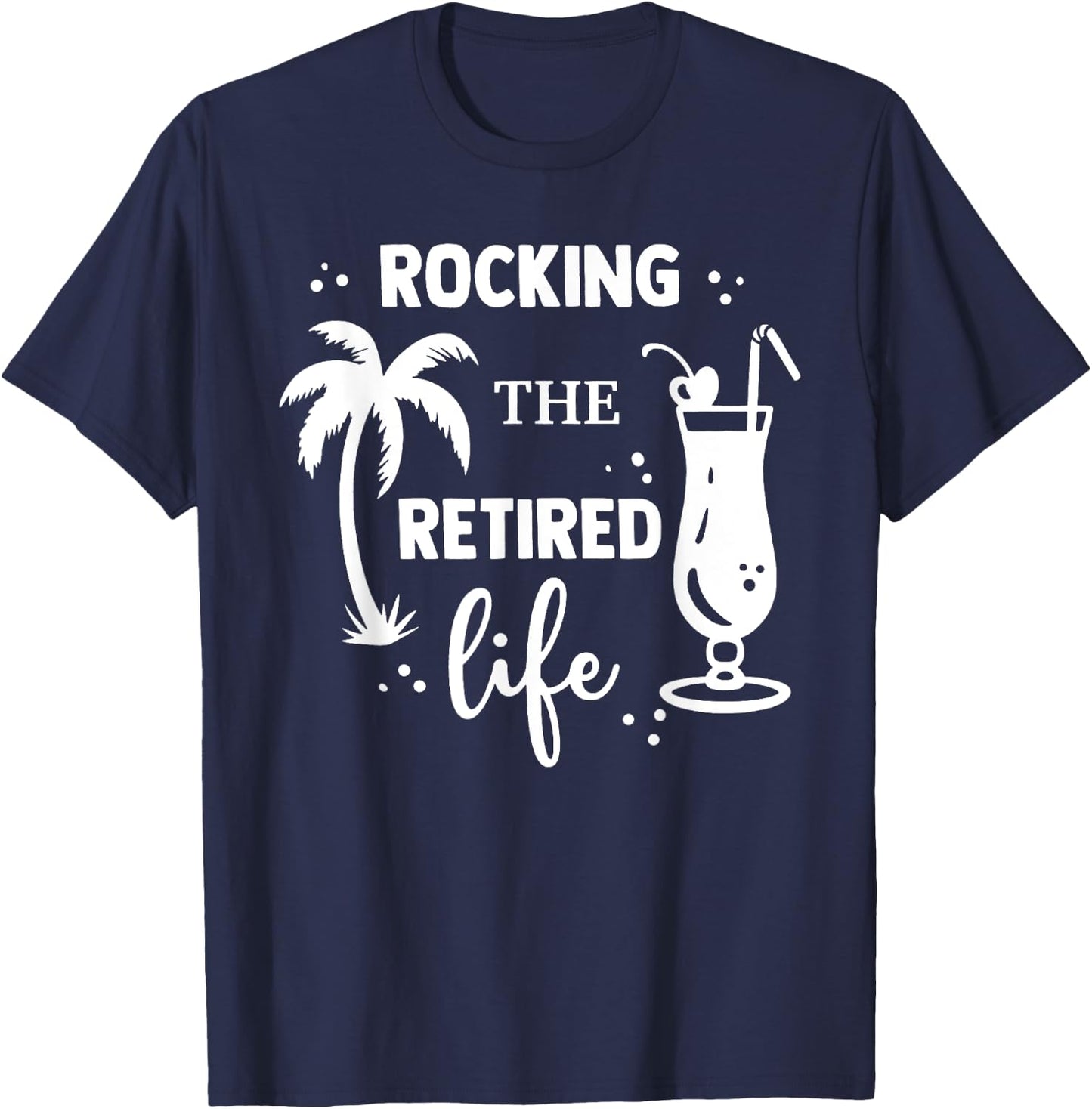 Rocking The Retired Life Retirement T-Shirt - T-Shirt | Navy