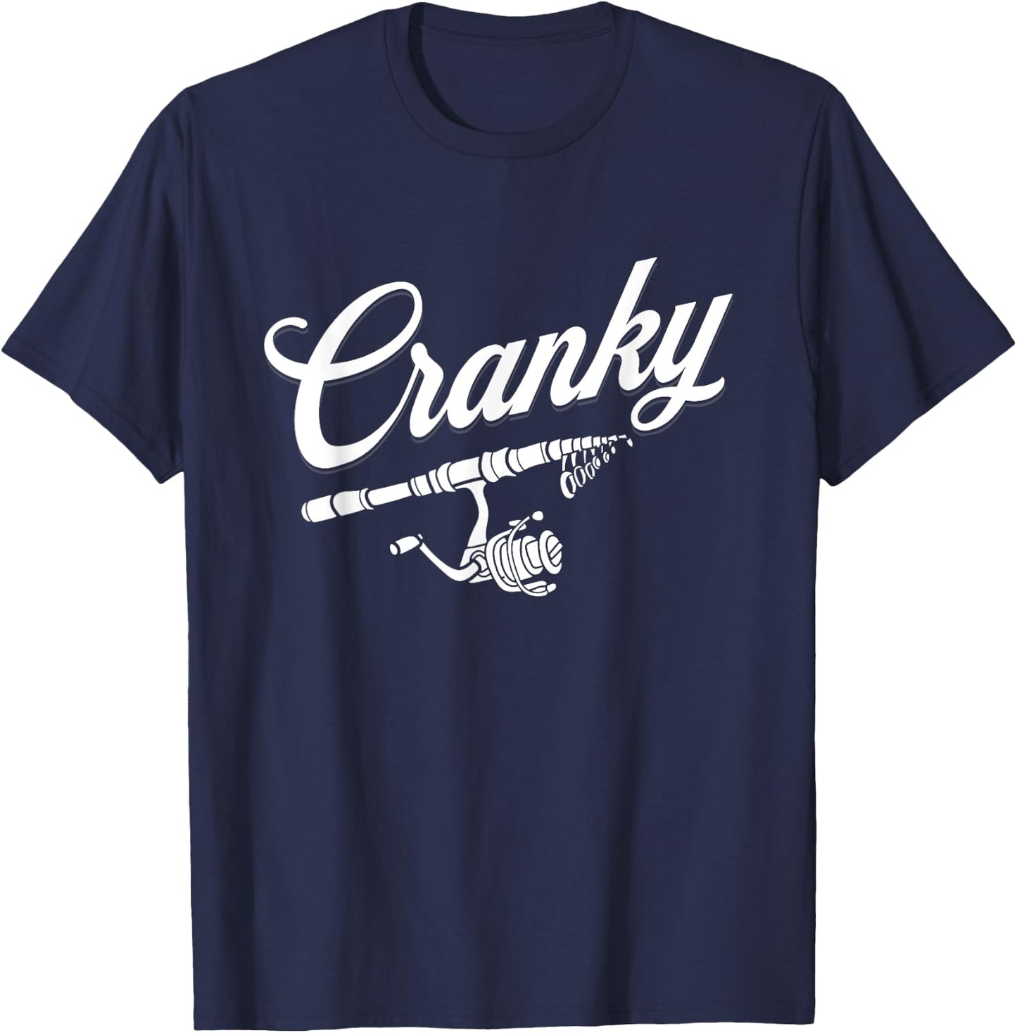Funny Fishing Reel Pun Shirt, CRANKY Fishermen T-Shirt - T-Shirt | Navy