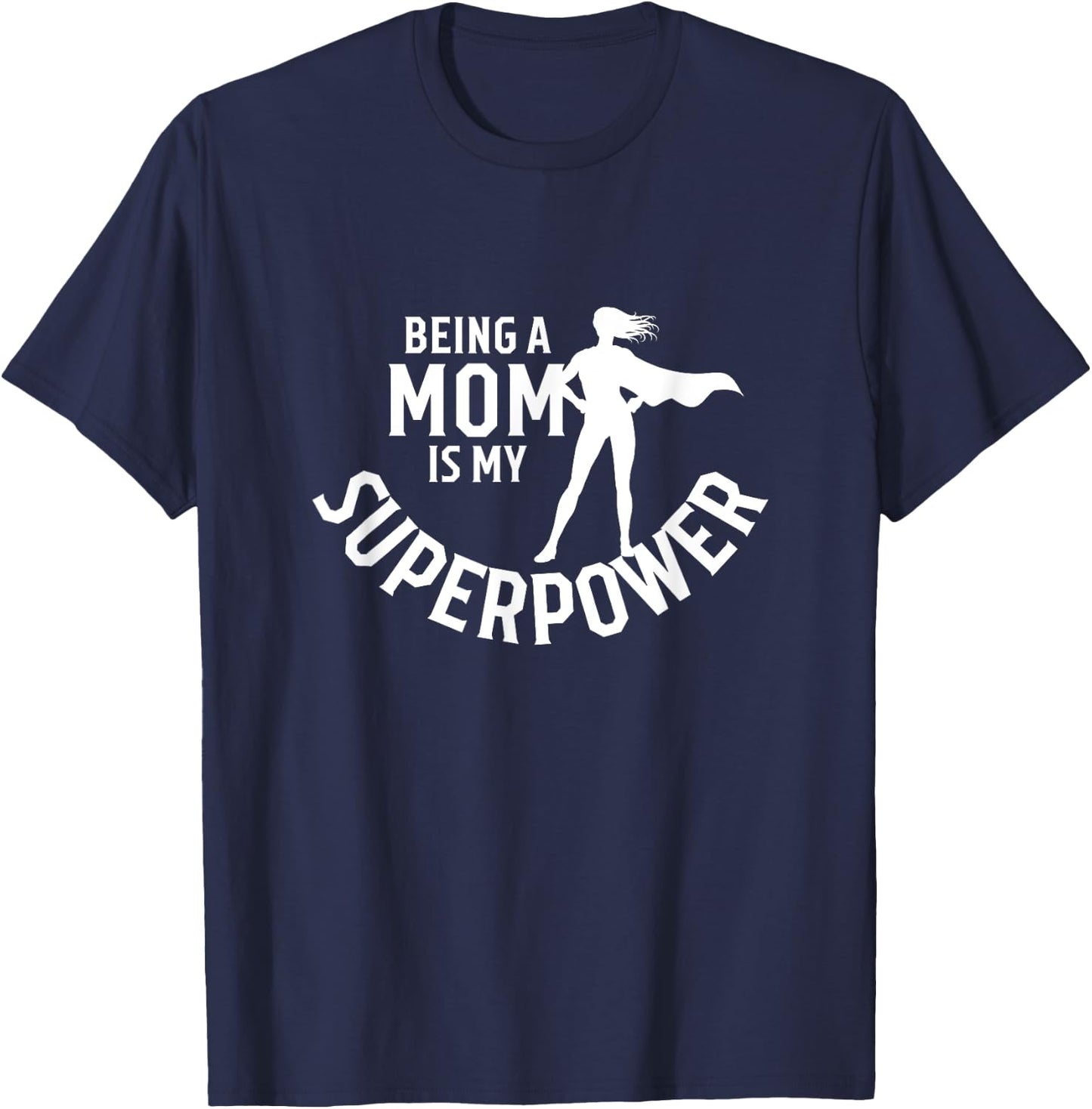 Being A Mom Is My Superpower White Letters Mother's Day T-Shirt - T-Shirt | Navy
