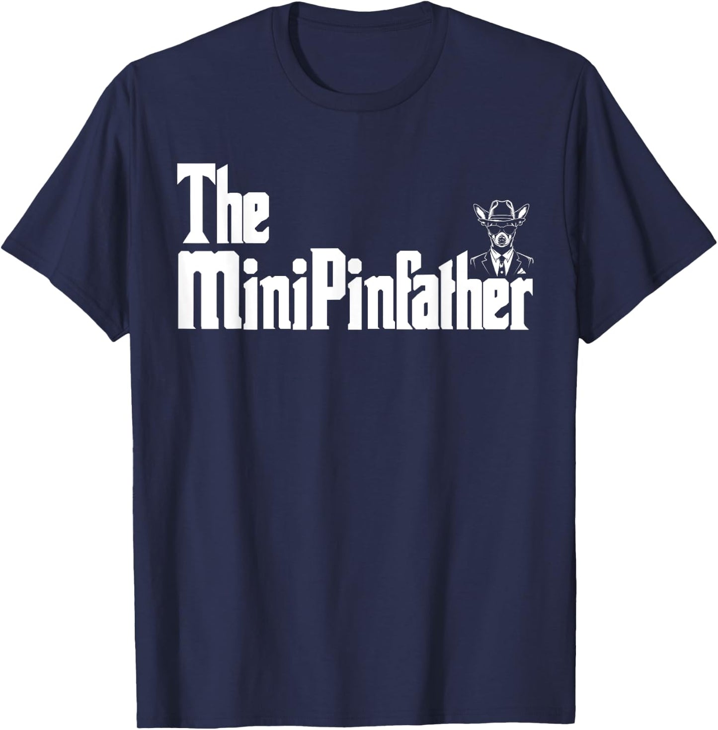 The MinPinFather Funny Miniature Pinscher Dog Dad Shirt Men T-Shirt - T-Shirt | Navy
