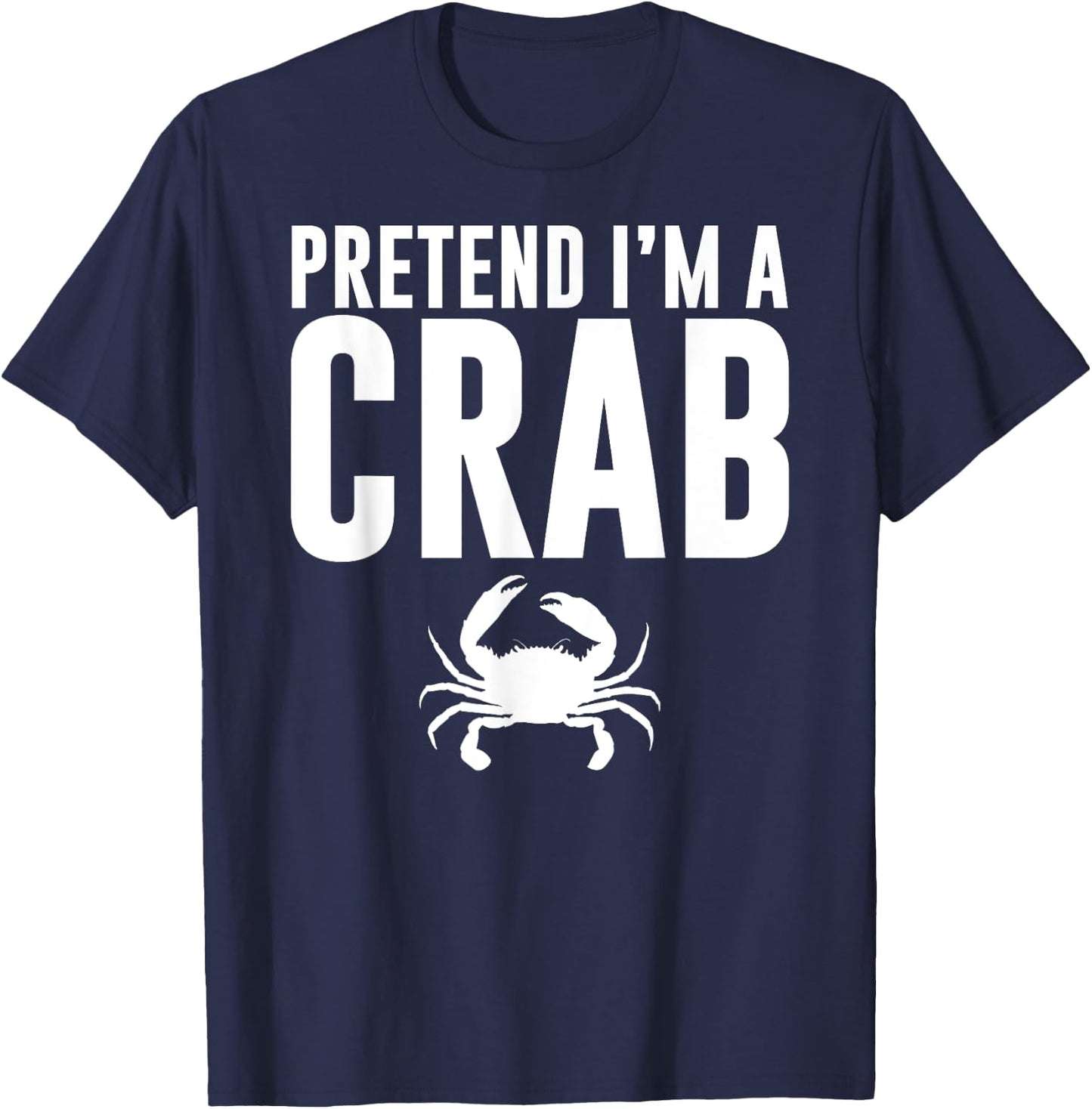 Pretend I'm a Crab Lazy Halloween Costume Adult Kids T-Shirt - T-Shirt | Navy