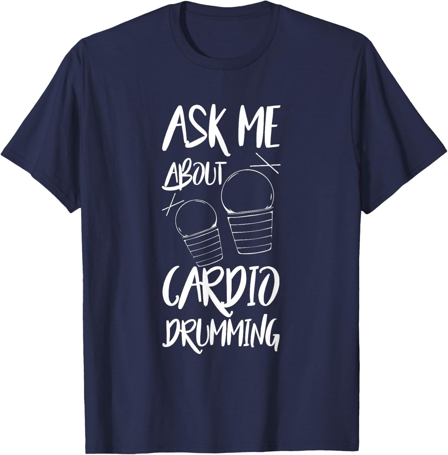 Cardio Drumming Gym Exercise Funny Fitness Class Workout T-Shirt - T-Shirt | Navy
