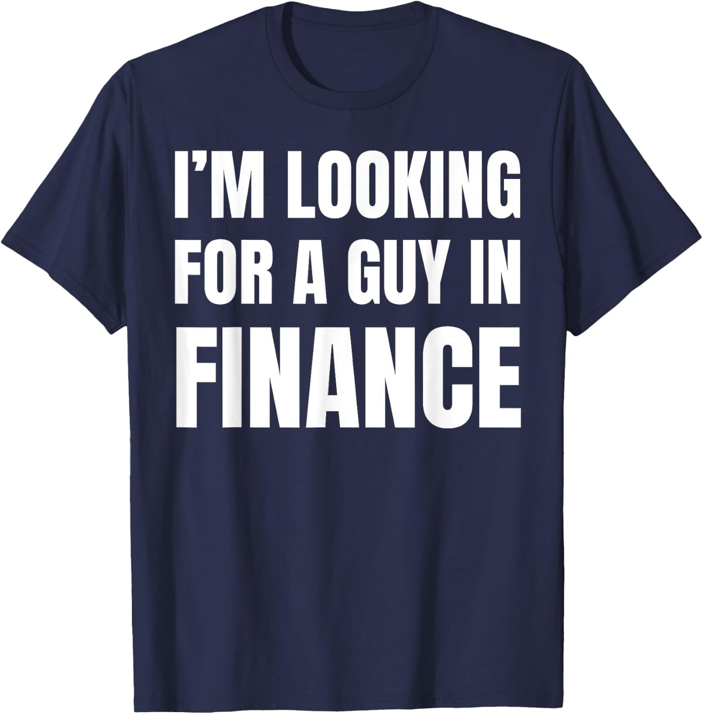 Looking For Guy In Finance Funny Couples Finance T-Shirt - T-Shirt | Navy