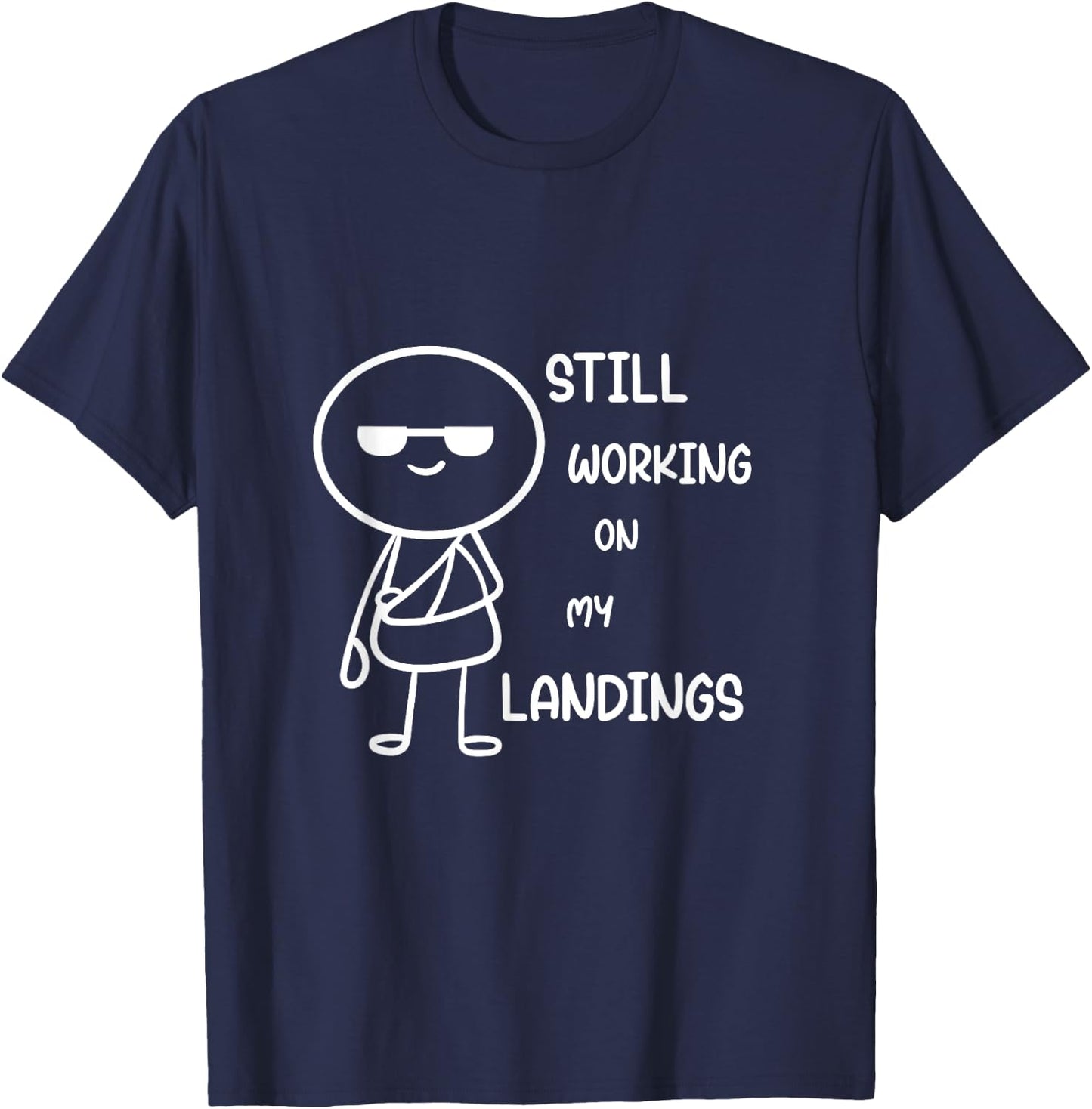 Still Working On My Landings T-Shirt - T-Shirt | Navy