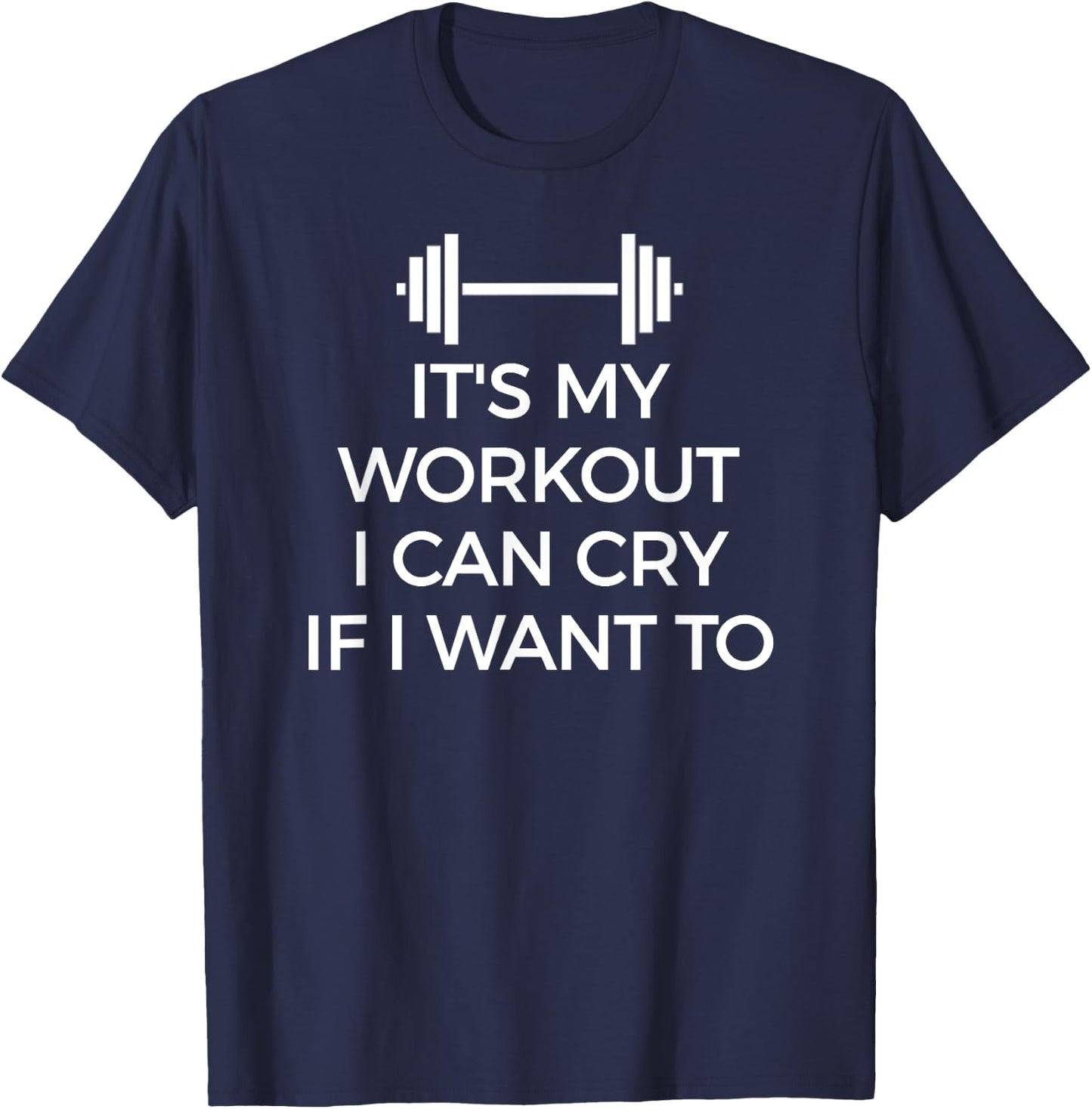 It's My Workout I Can Cry If I Want To Gym Hard T-Shirt - T-Shirt | Navy