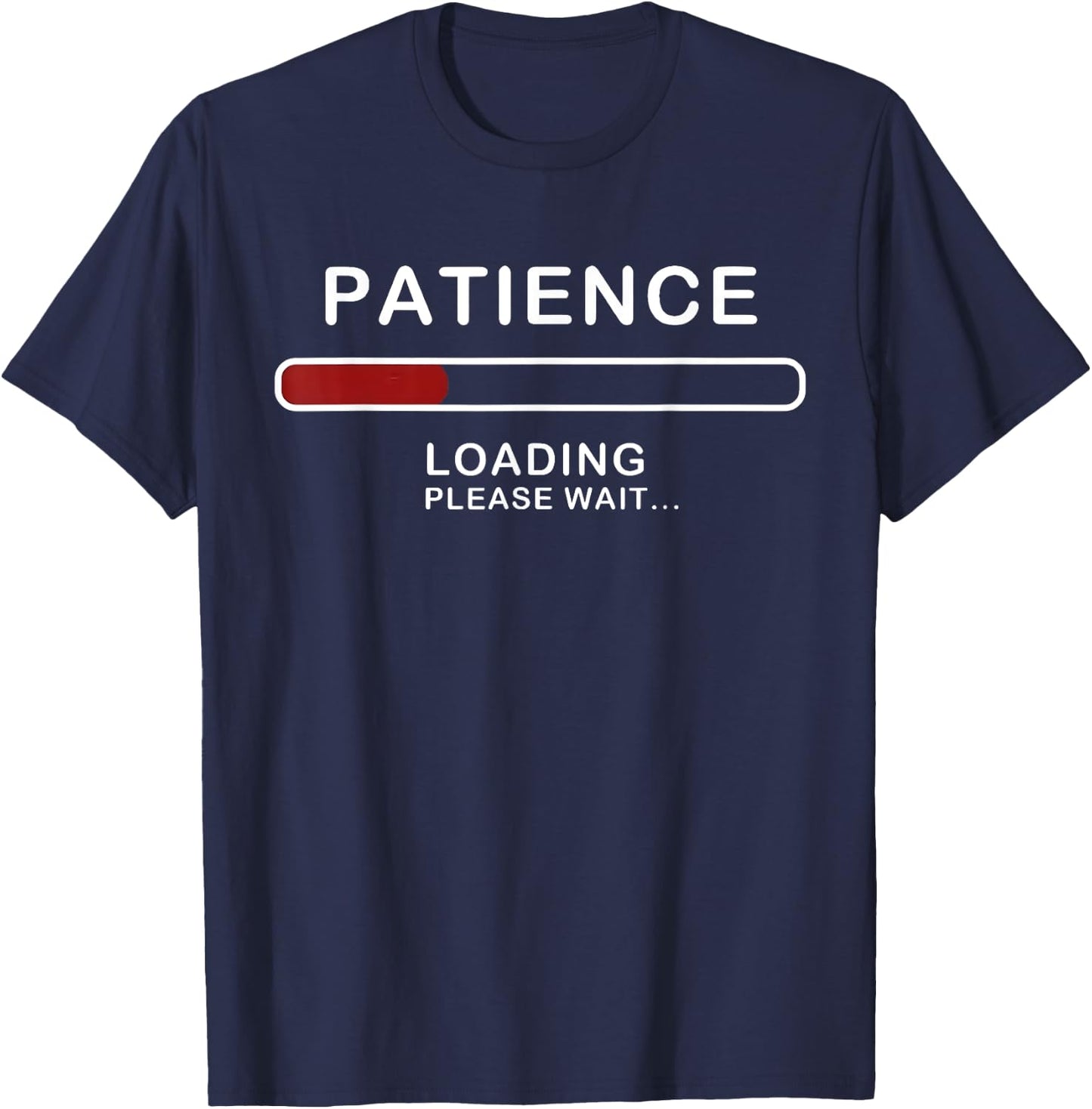 Patience Loading Please Wait Funny Jokes Sarcastic Patience T-Shirt - T-Shirt | Navy