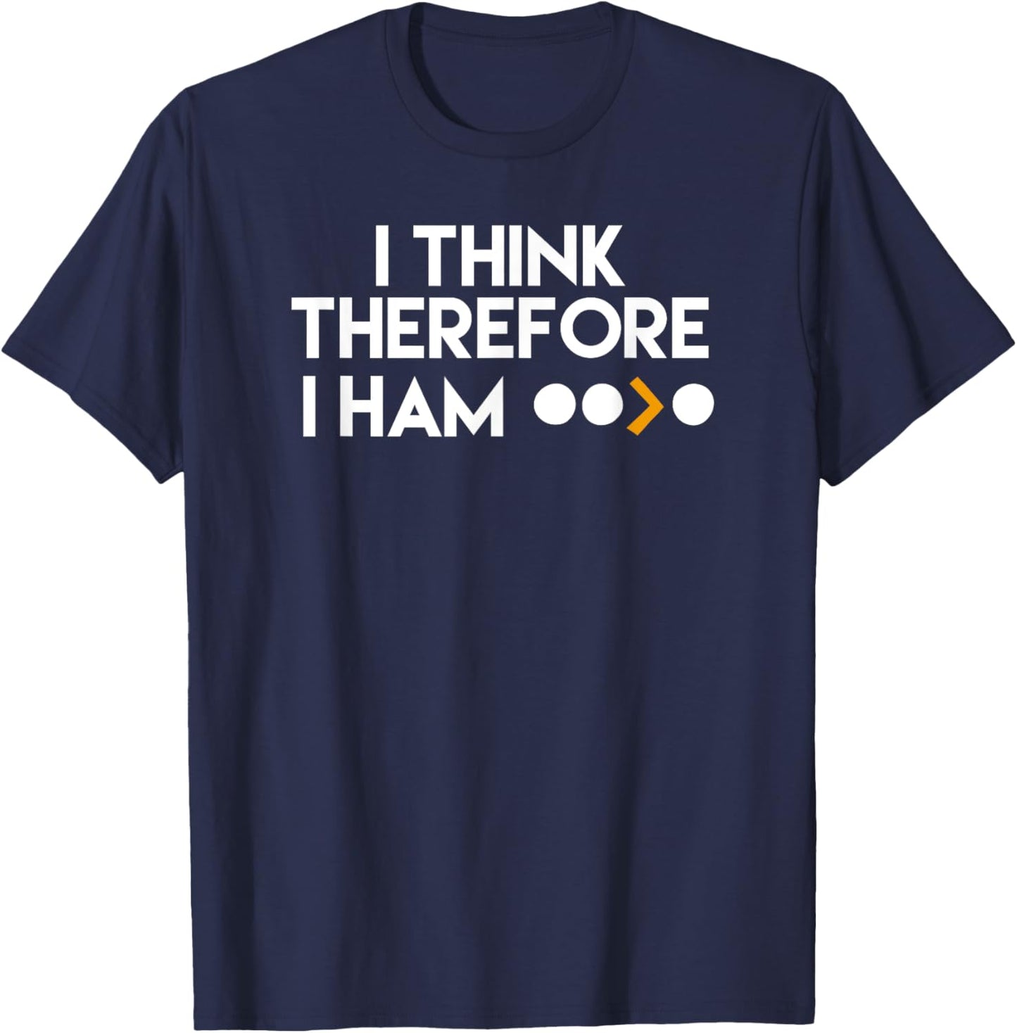 Funny Ham Radio I Think Therefore I Ham Gift T-Shirt - T-Shirt | Navy