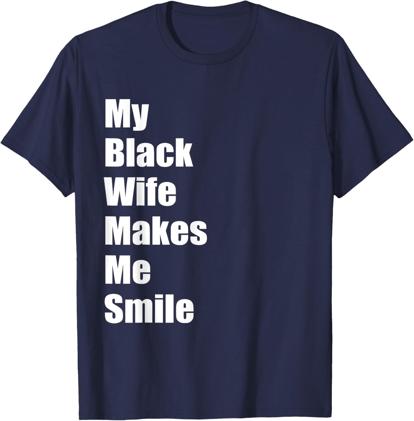 My Black Wife Makes Me Smile T-Shirt - T-Shirt | Navy