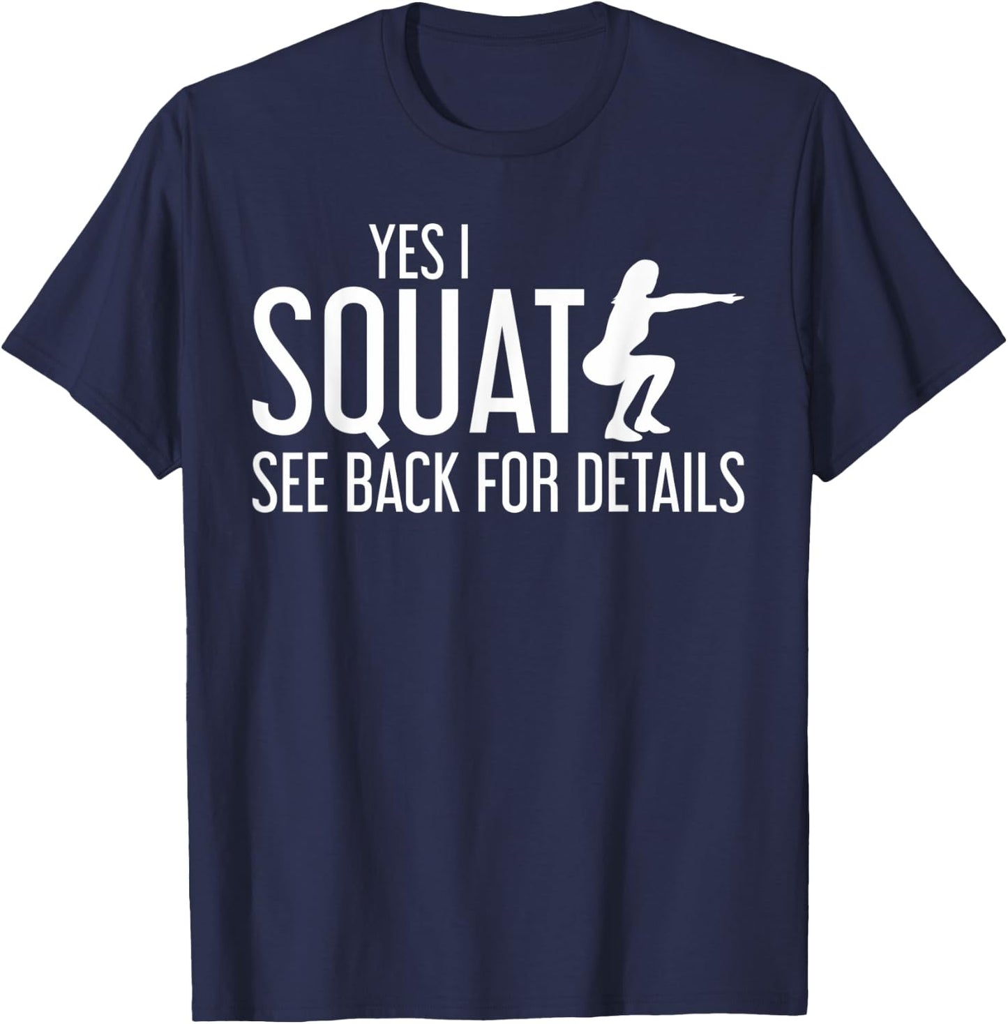 Yes I Squat See Back For Details Workout T-Shirt - T-Shirt | Navy