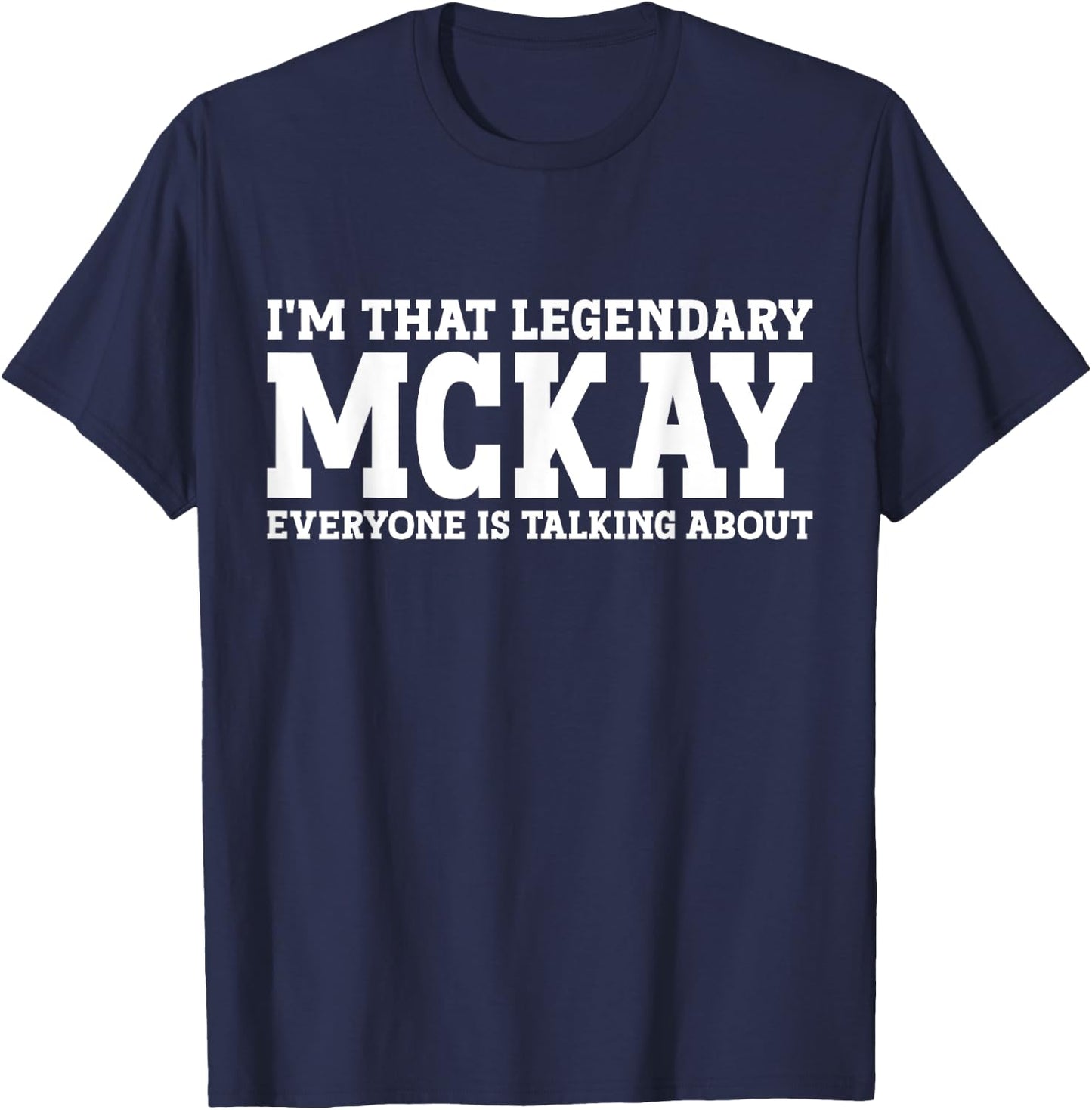 McKay Personal Name First Name Funny McKay T-Shirt - T-Shirt | Navy