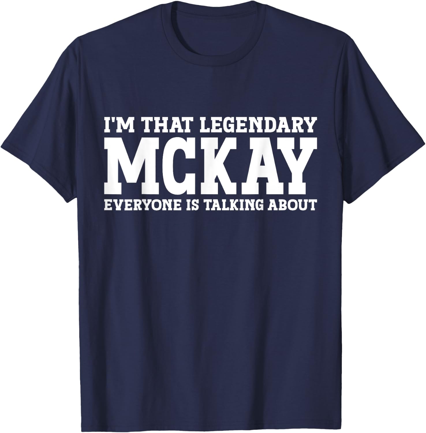 McKay Personal Name First Name Funny McKay T-Shirt - T-Shirt | Navy