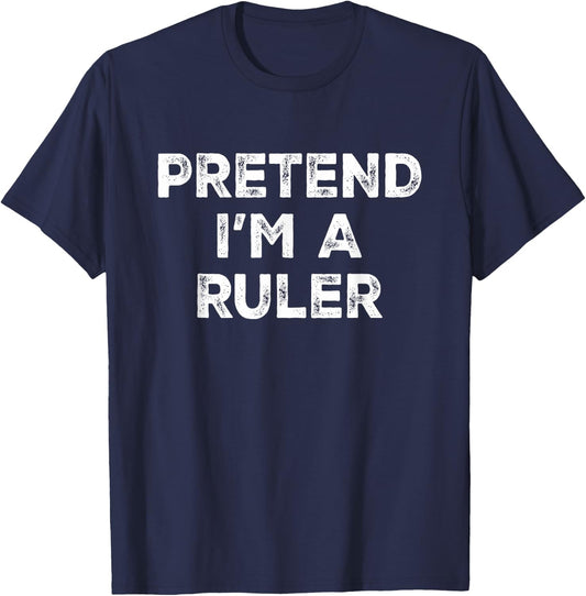 Pretend I'm A Ruler Lazy Halloween Costume T-Shirt - T-Shirt | Navy