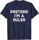 Pretend I'm A Ruler Lazy Halloween Costume T-Shirt - T-Shirt | Navy