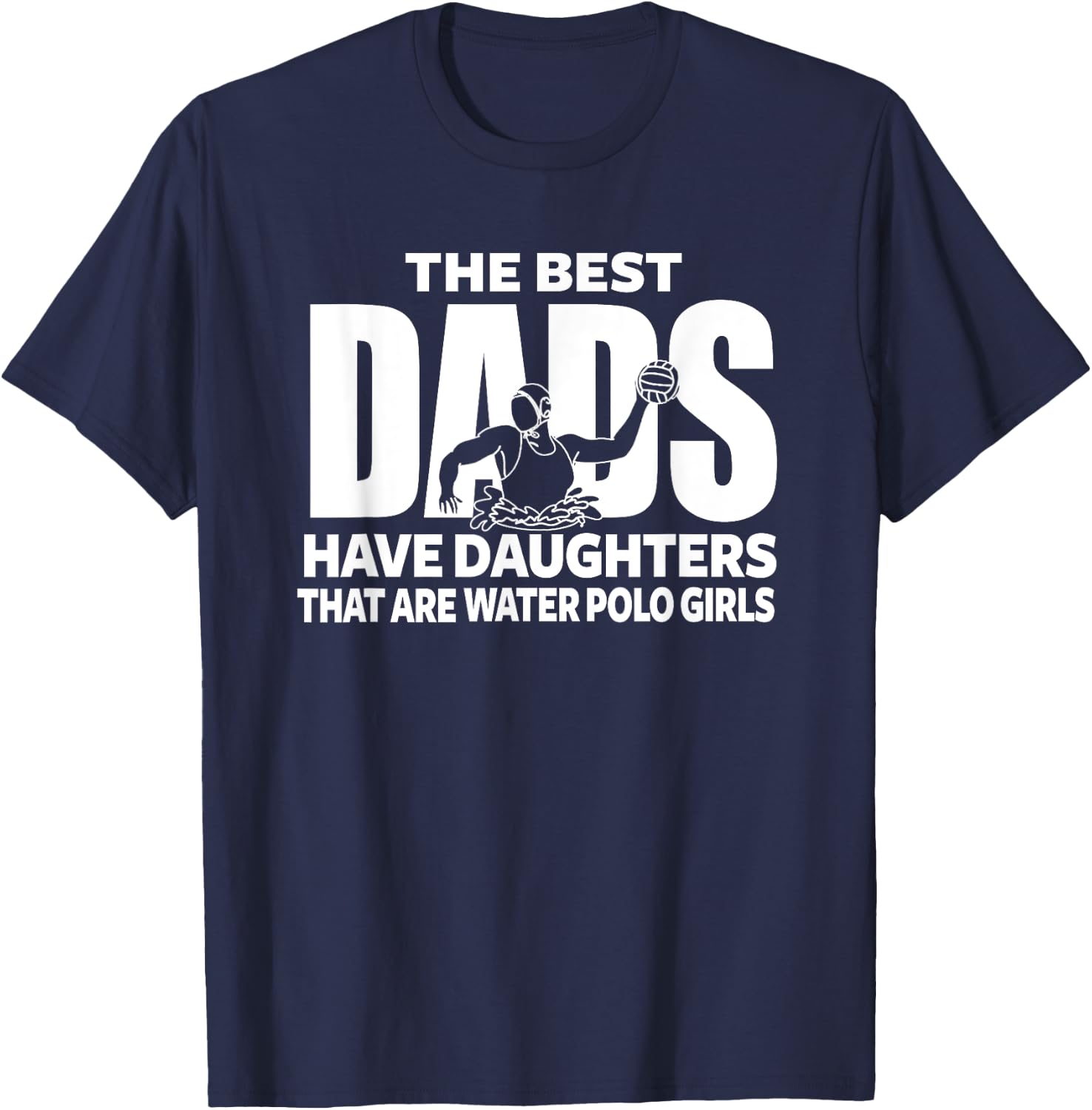 Water Polo Girl Dad Proud Father of Girl Playing Sports T-Shirt - T-Shirt | Navy