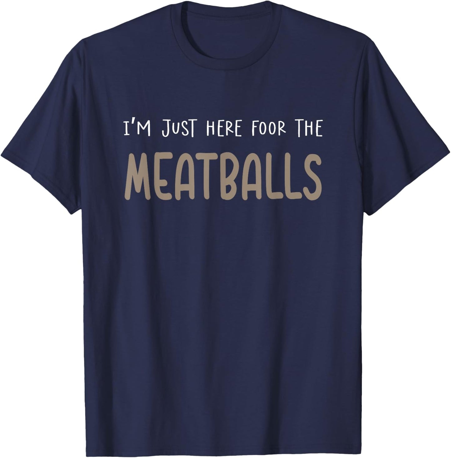 I'm Just Here For The Meatballs T-Shirt - T-Shirt | Navy