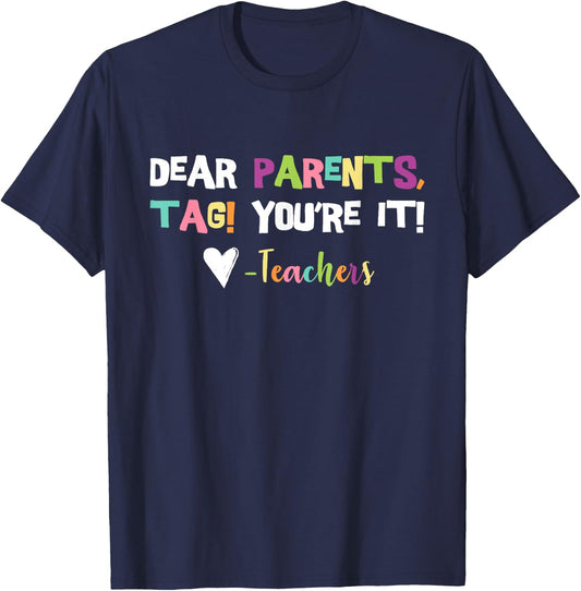 Dear Parents Tag You're It Love Teachers Last Day Of School T-Shirt - T-Shirt | Navy