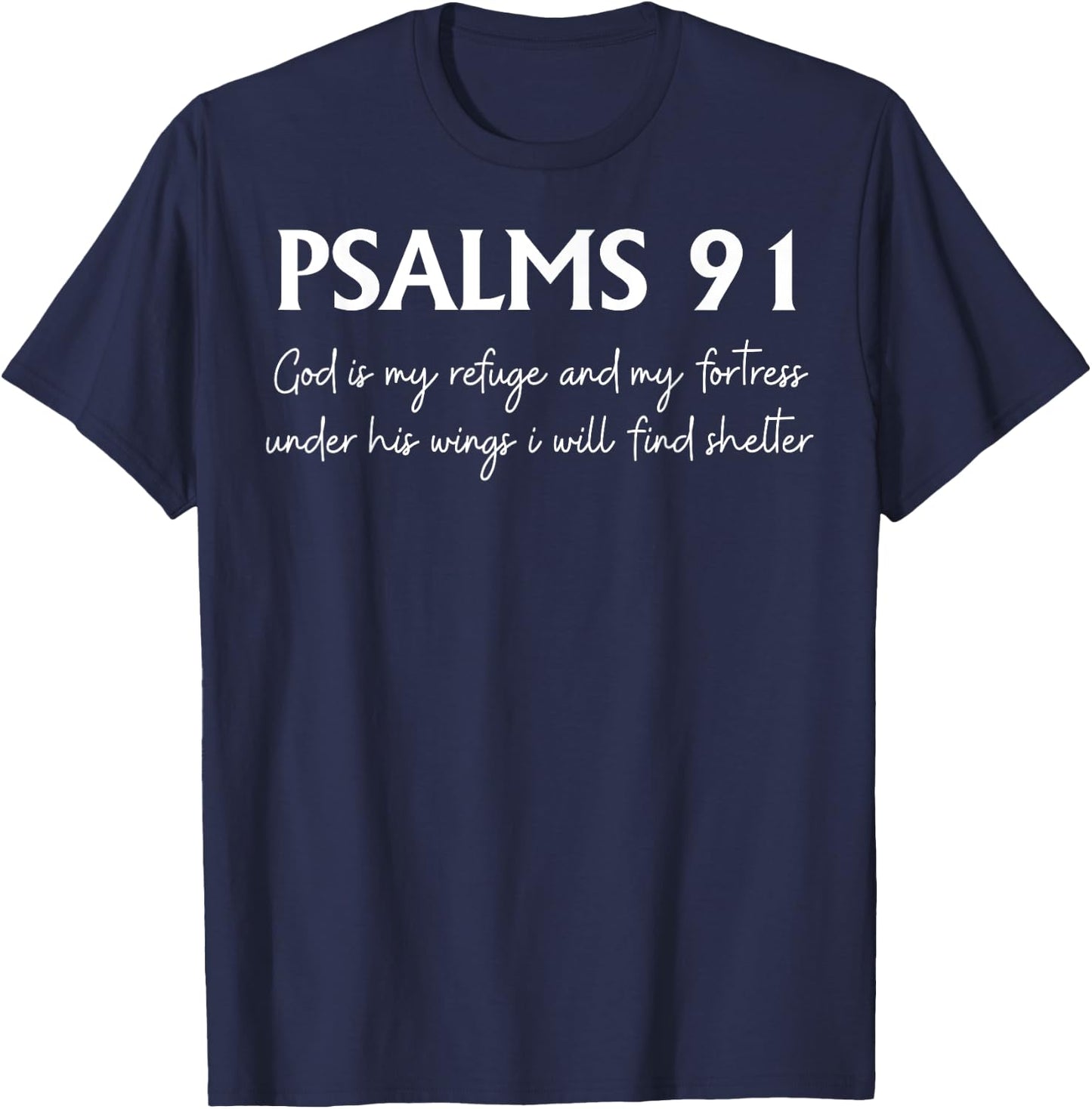 Psalms 91 God Is My Refuge And My Fortress Under His Wings T-Shirt - T-Shirt | Navy