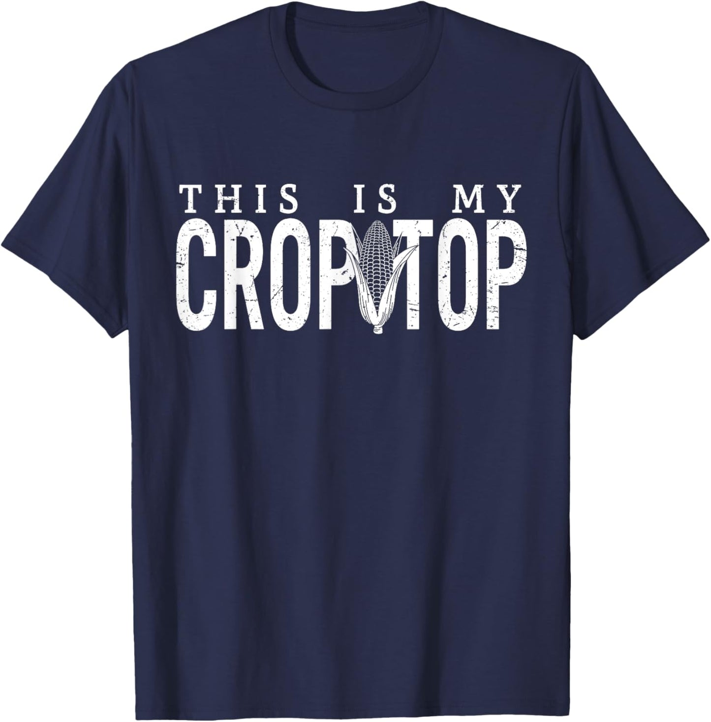 This Is My Crop Top Food Pun Corn Funny Farmer Meme Corn T-Shirt - T-Shirt | Navy
