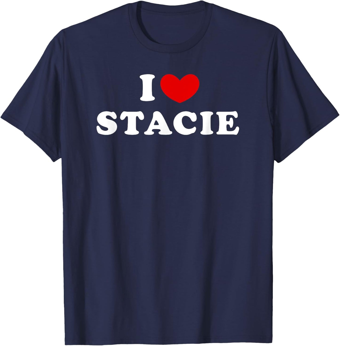 I Love Stacie, I Heart Stacie T-Shirt - T-Shirt | Navy