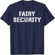 Fairy Security Halloween Costume for Dad Mom Brother Uncle T-Shirt - T-Shirt | Navy