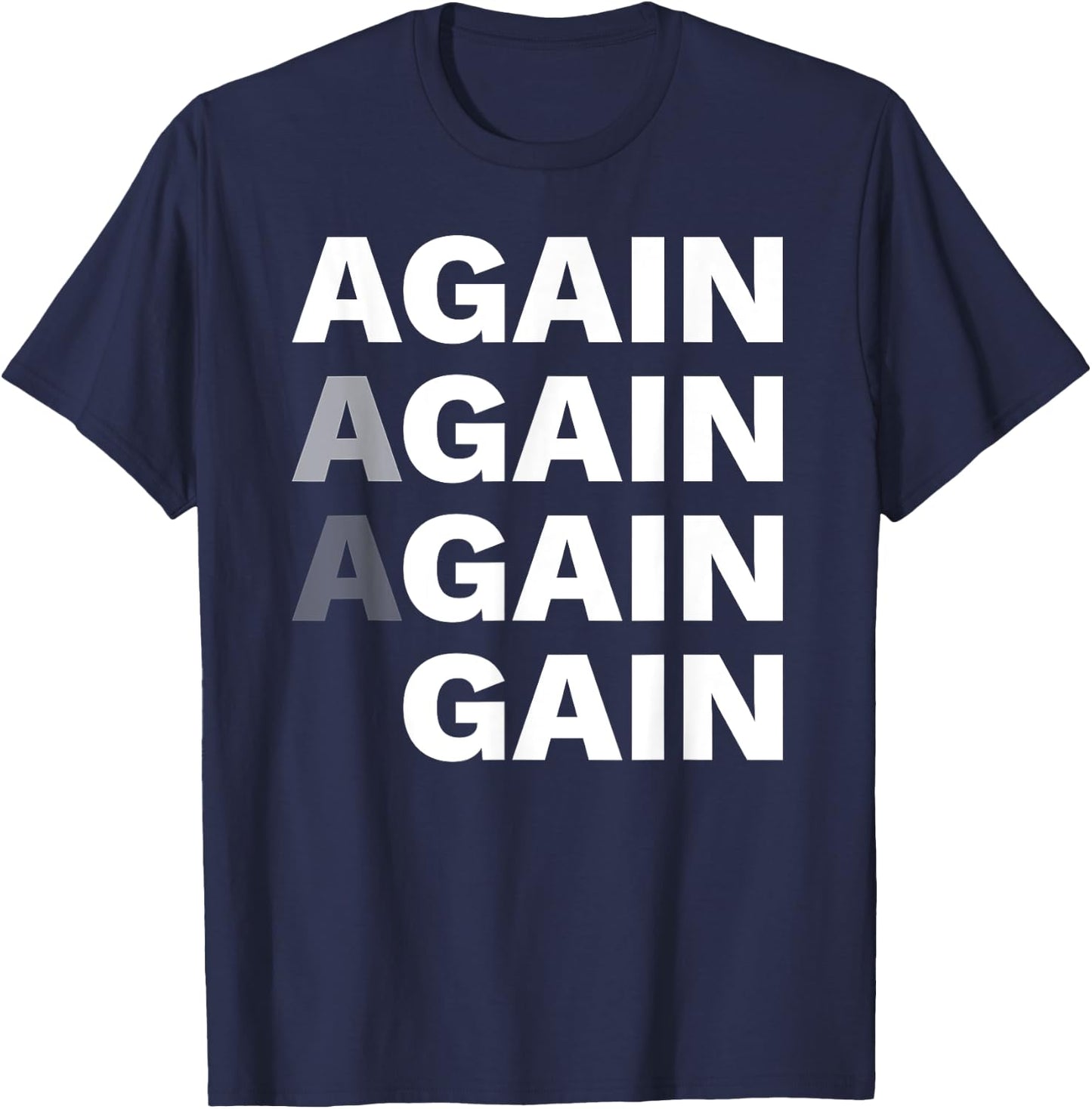 Again Gain Motivational Gym Workout Bodybuilding Fitness T-Shirt - T-Shirt | Navy