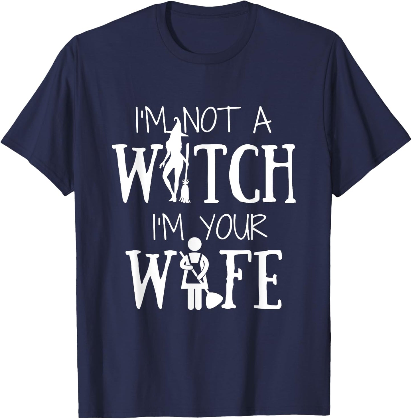 I'm Not a Witch I'm Your Wife Halloween Matching Women Funny T-Shirt - T-Shirt | Navy