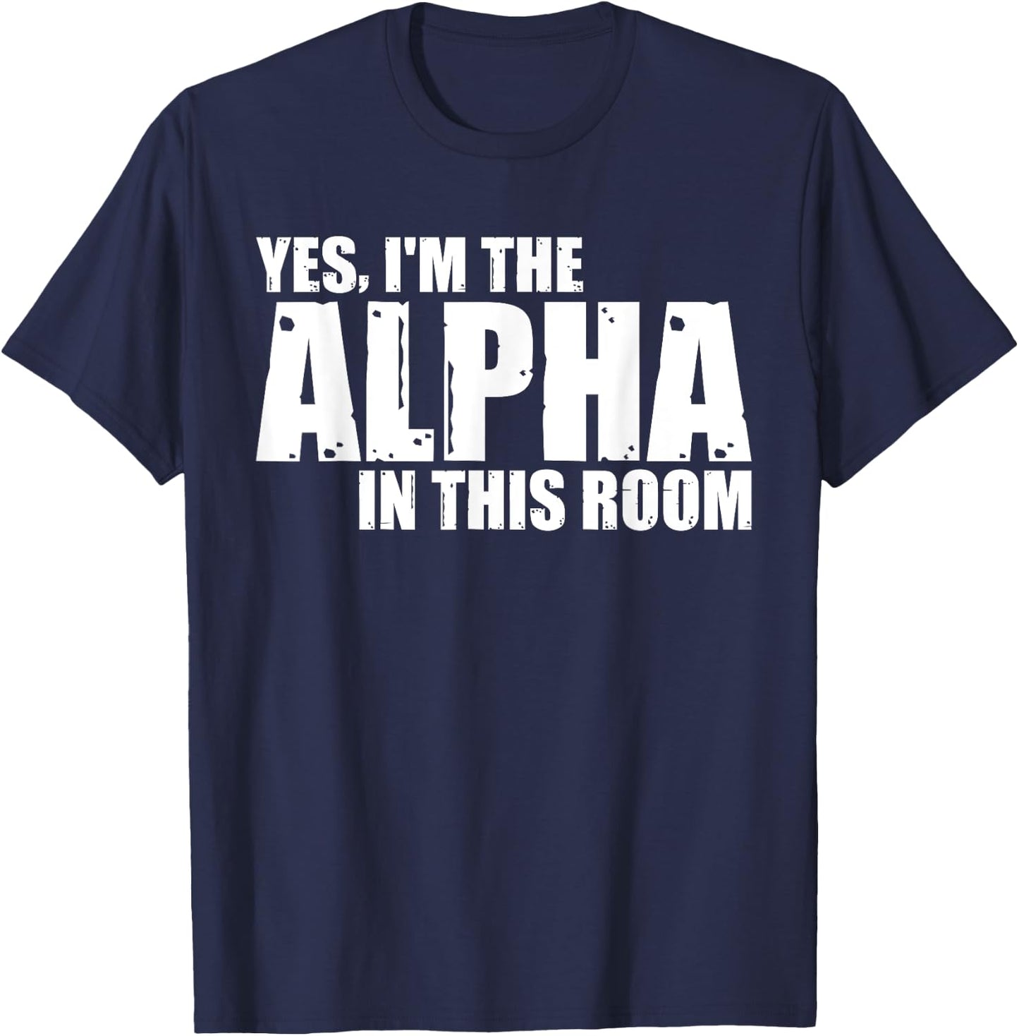 Yes, I'm The Alpha In This Room T-Shirt - T-Shirt | Navy