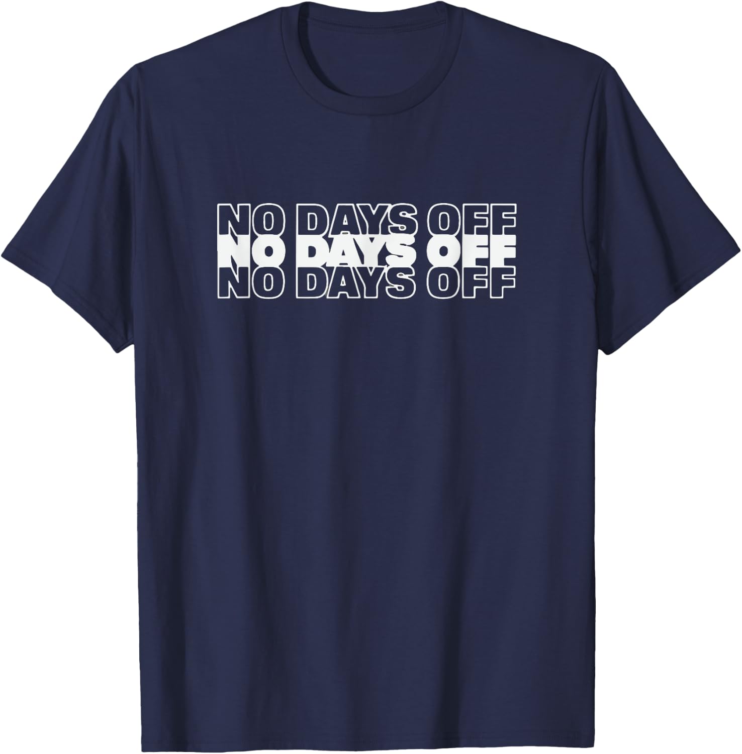 No Days Off Body Building Fitness Workout Gym Weightlifter T-Shirt - T-Shirt | Navy