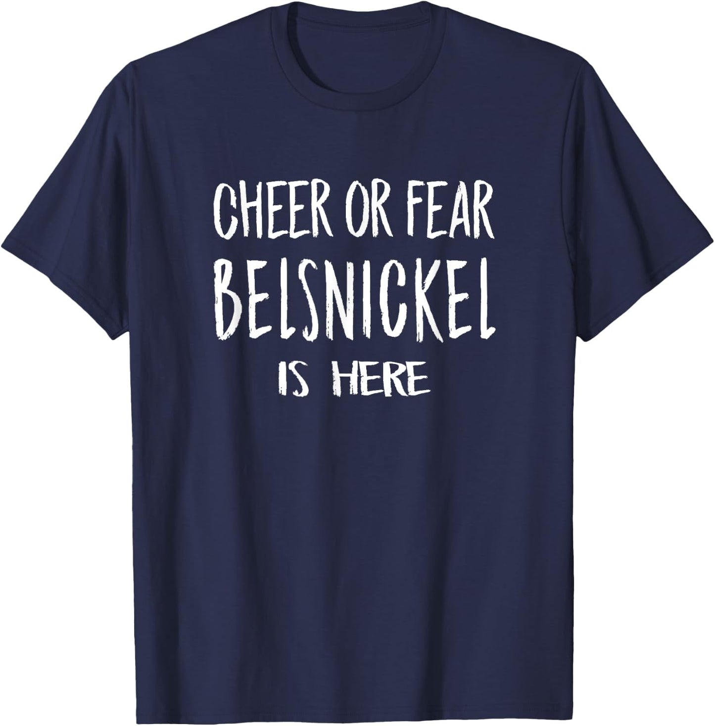 Cheer or Fear Belsnickel is Here Funny Christmas T Shirt T-Shirt - T-Shirt | Navy